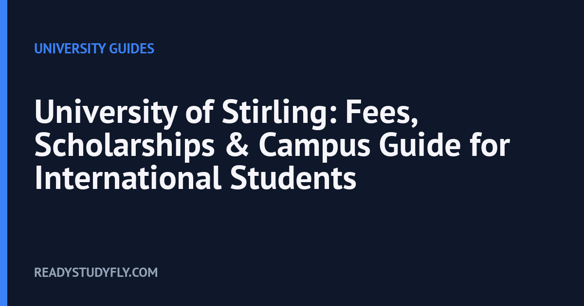 University of Stirling: Fees, Scholarships & Campus Guide for International Students cover image