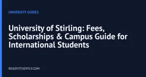 University of Stirling: Fees, Scholarships & Campus Guide for International Students cover image
