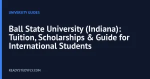 Ball State University (Indiana): Tuition, Scholarships & Guide for International Students cover image