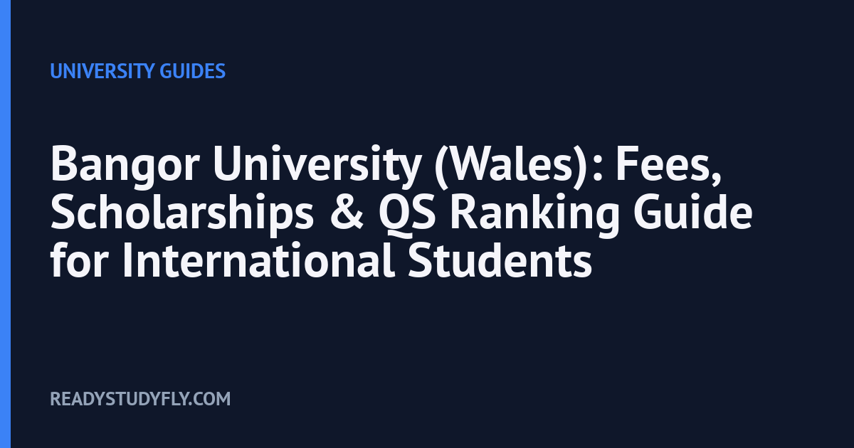 Bangor University (Wales): Fees, Scholarships & QS Ranking Guide for International Students cover image