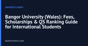 Bangor University (Wales): Fees, Scholarships & QS Ranking Guide for International Students cover image