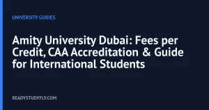 Amity University Dubai: Fees per Credit, CAA Accreditation & Guide for International Students cover image