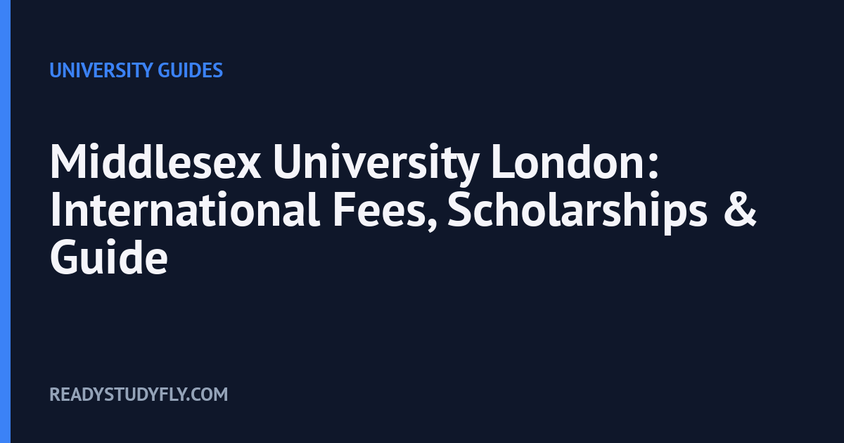Middlesex University London: International Fees, Scholarships & Guide cover image