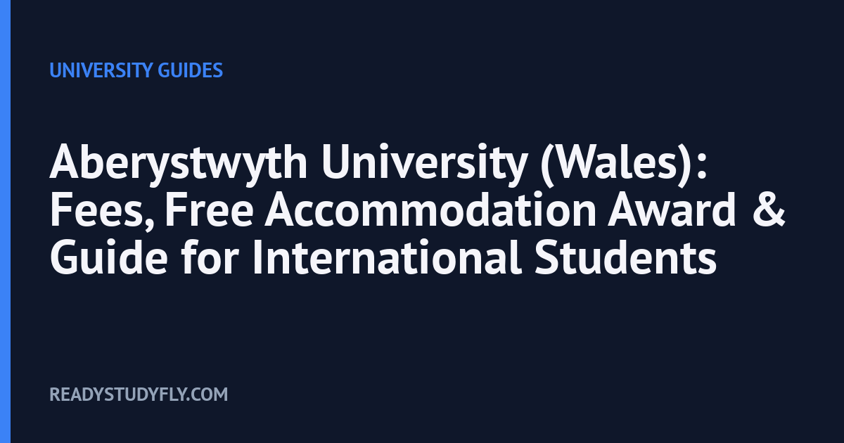 Aberystwyth University (Wales): Fees, Free Accommodation Award & Guide for International Students cover image