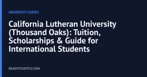 California Lutheran University (Thousand Oaks): Tuition, Scholarships & Guide for International Students cover image