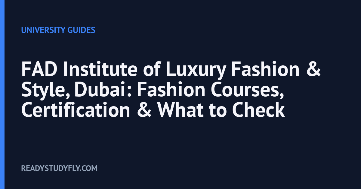 FAD Institute of Luxury Fashion & Style, Dubai: Fashion Courses, Certification & What to Check cover image