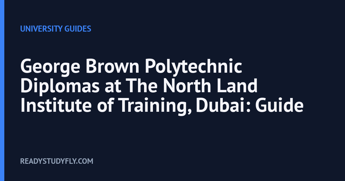 George Brown Polytechnic Diplomas at The North Land Institute of Training, Dubai: Guide cover image