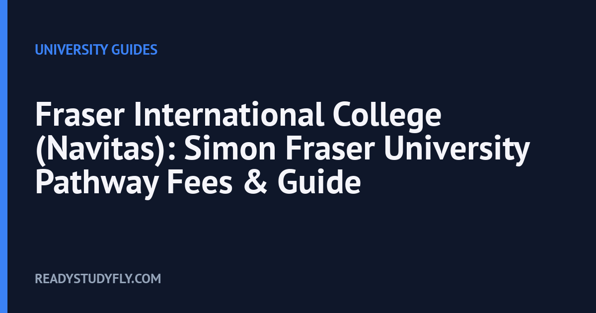 Fraser International College (Navitas): Simon Fraser University Pathway Fees & Guide cover image