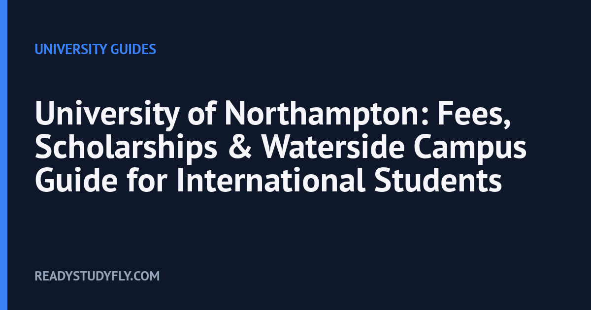 University of Northampton: Fees, Scholarships & Waterside Campus Guide for International Students cover image