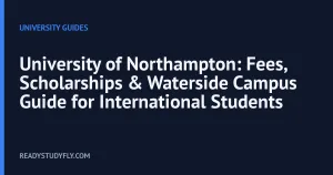University of Northampton: Fees, Scholarships & Waterside Campus Guide for International Students cover image