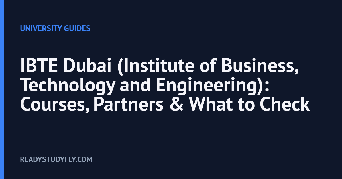 IBTE Dubai (Institute of Business, Technology and Engineering): Courses, Partners & What to Check cover image