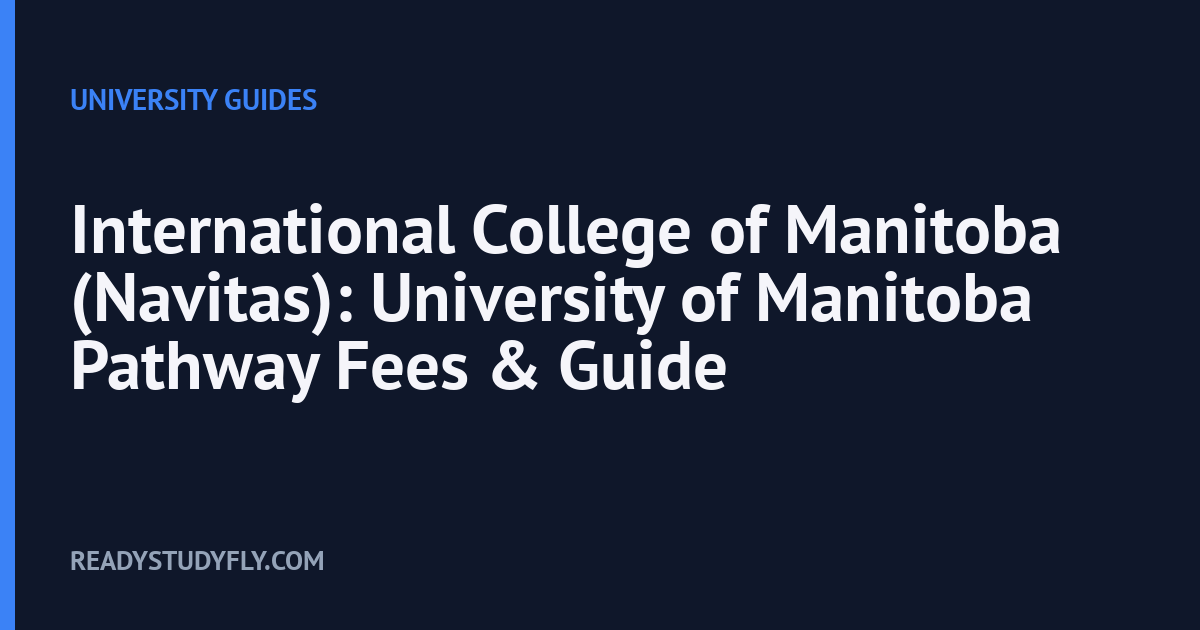 International College of Manitoba (Navitas): University of Manitoba Pathway Fees & Guide cover image