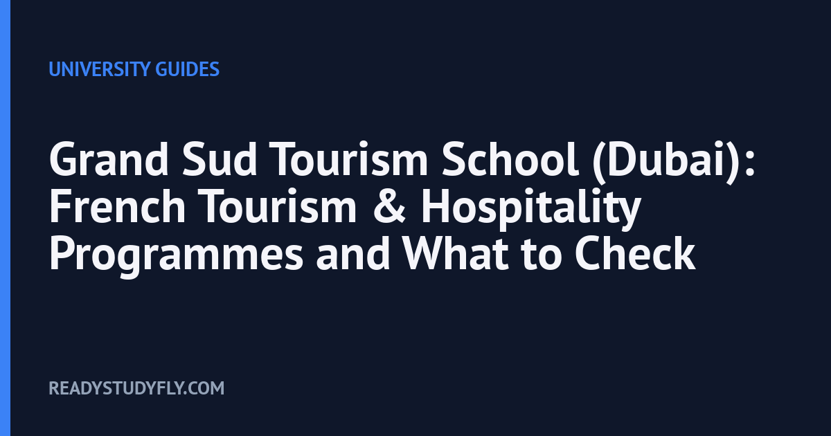 Grand Sud Tourism School (Dubai): French Tourism & Hospitality Programmes and What to Check cover image