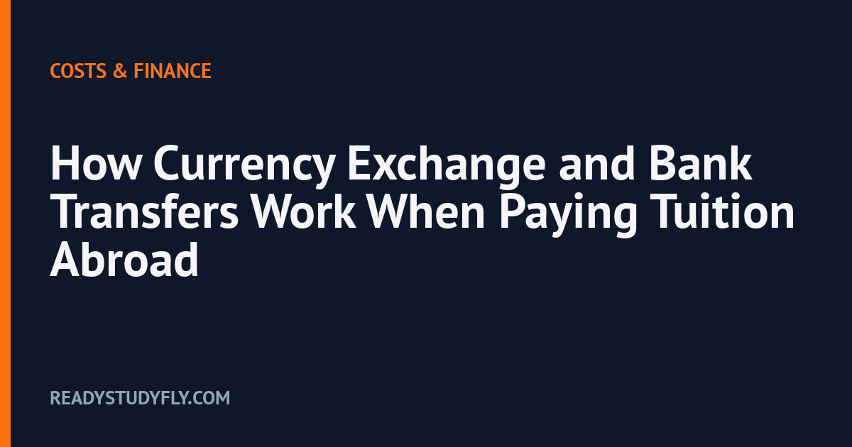 How Currency Exchange and Bank Transfers Work When Paying Tuition Abroad cover image
