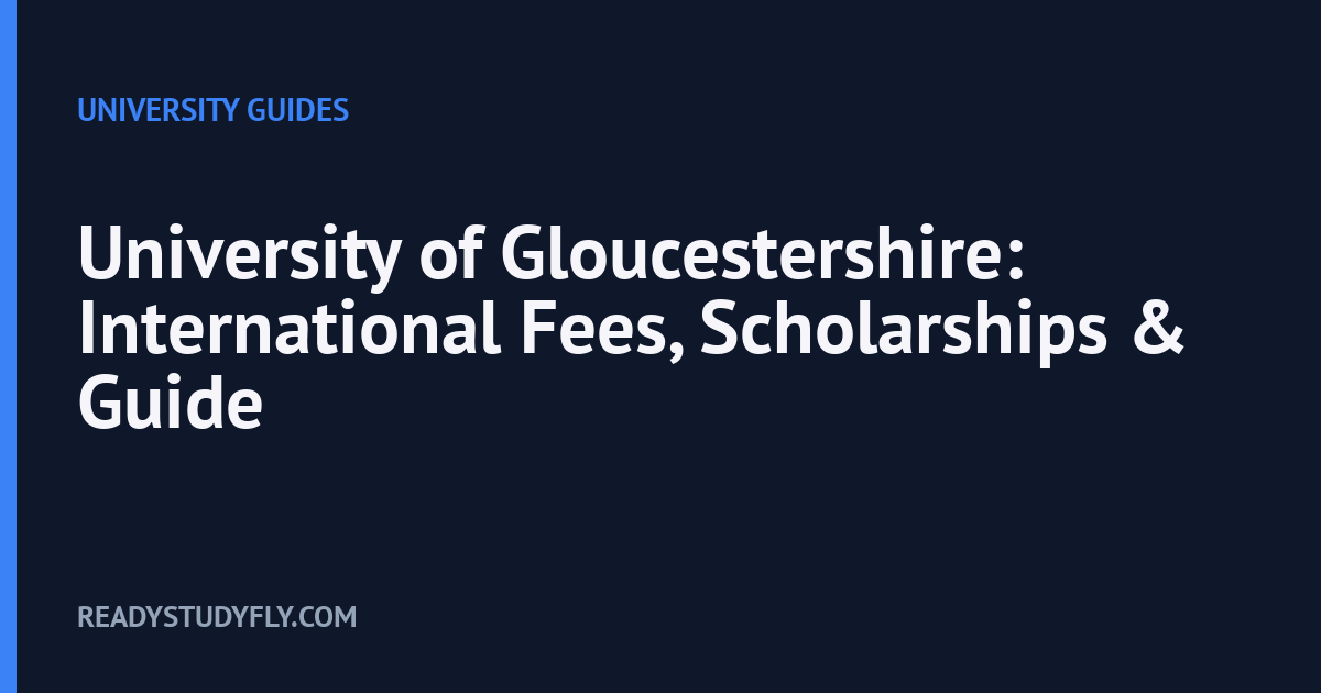 University of Gloucestershire: International Fees, Scholarships & Guide cover image