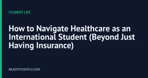 How to Navigate Healthcare as an International Student (Beyond Just Having Insurance) cover image