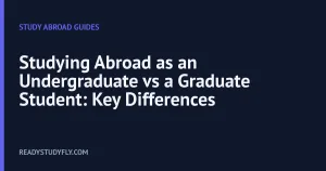 Studying Abroad as an Undergraduate vs a Graduate Student: Key Differences cover image