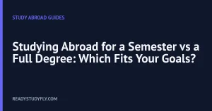 Studying Abroad for a Semester vs a Full Degree: Which Fits Your Goals? cover image