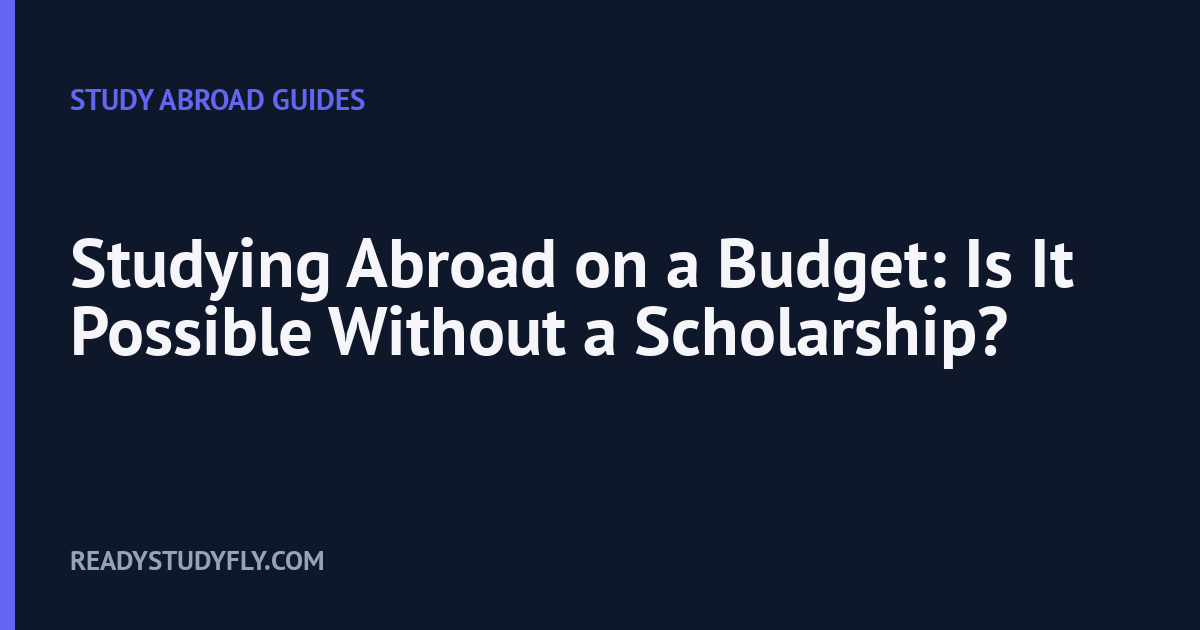 Studying Abroad on a Budget: Is It Possible Without a Scholarship? cover image