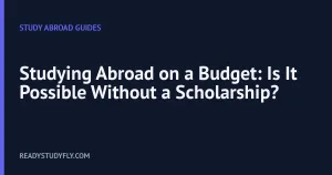Studying Abroad on a Budget: Is It Possible Without a Scholarship? cover image