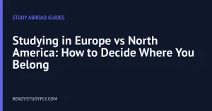 Studying in Europe vs North America: How to Decide Where You Belong cover image